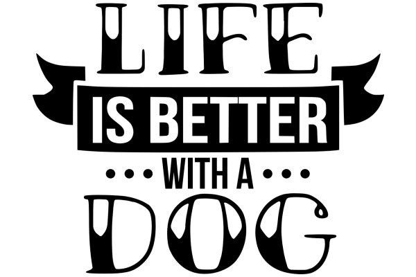 Life is Better with a Dog