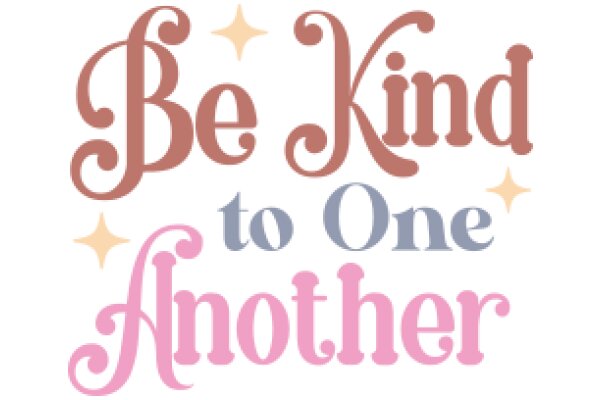 Be Kind to One Another: A Message of Love and Compassion