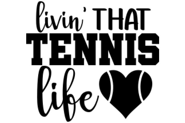 Livin' That Tennis Life: A Graphic Design with a Heartfelt Message