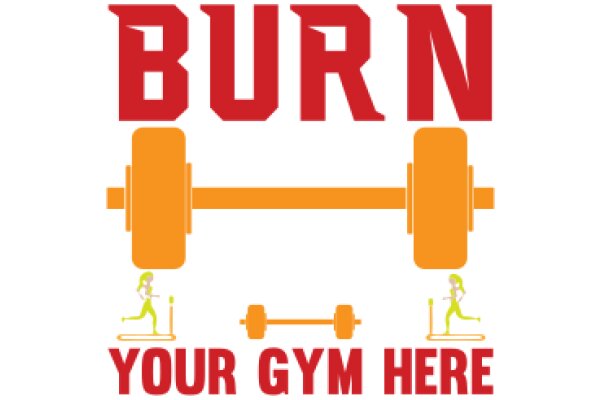 Burn Your Gym Here: A Fitness Motivation Poster