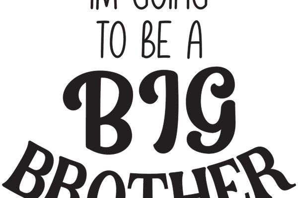 A Big Brother's Promise: 'I'm Going to Be a Big Brother'