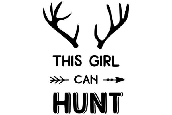 This Girl Can Hunt: A Symbol of Strength and Independence