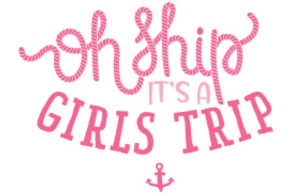 Oh Ship, It's a Girls Trip: A Pink and White Adventure