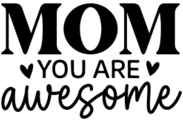 Mom, You Are Awesome: A Heartfelt Message from a Child