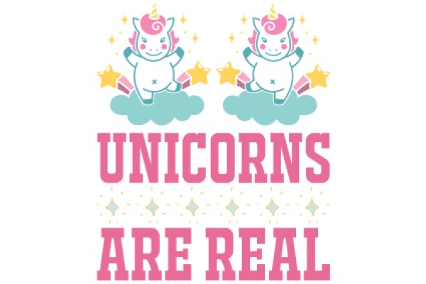 Unicorns Are Real: A Whimsical Celebration of Mythical Creatures