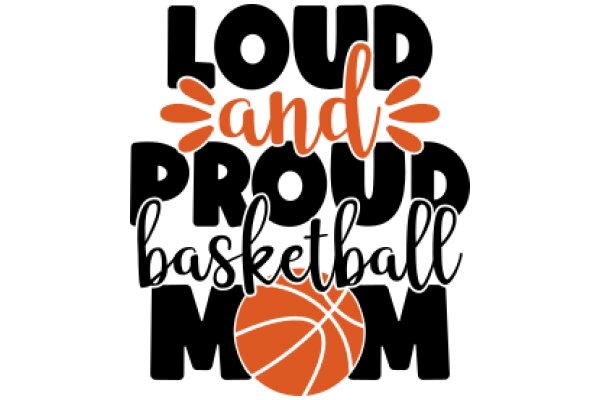 Loud and Proud Basketball Mom