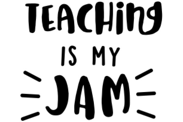 Teaching is My Jam: A Playful Affirmation for Educators