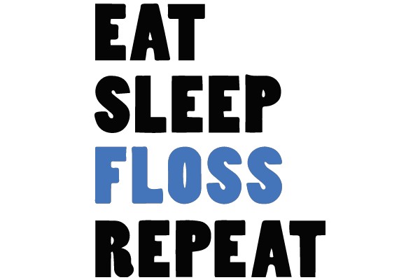 Eat, Sleep, Floss, Repeat: A Humorous Guide to Daily Hygiene