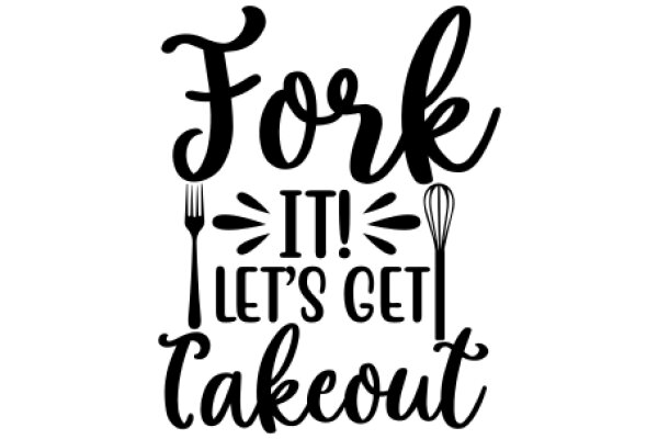 Fork It! Let's Get Takeout