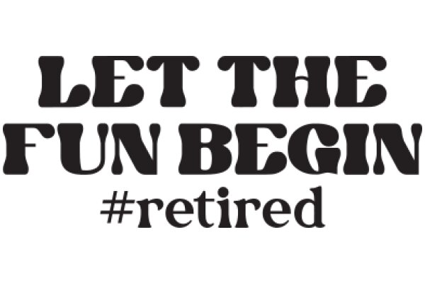 Let the Fun Begin: A Call to Action for Retirement