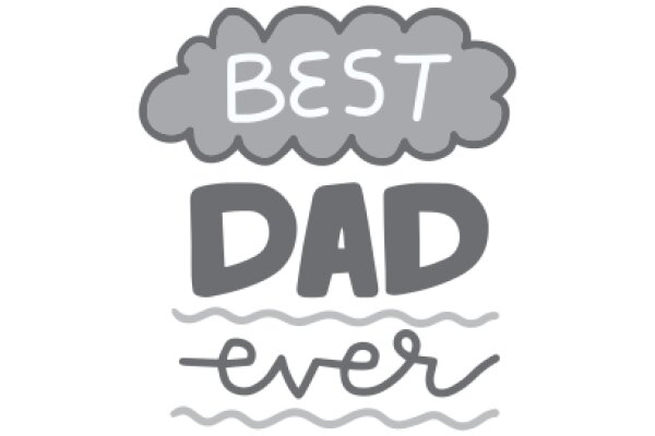 Best Dad Ever: A Heartwarming Tribute to Fatherhood