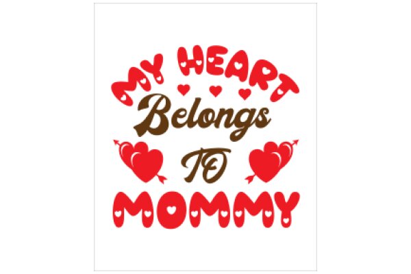 My Heart Belongs to Mommy: A Heartfelt Message of Love and Devotion