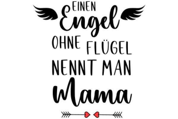 Einen Engel OHNE Flügel NENNT MANN MAMMA