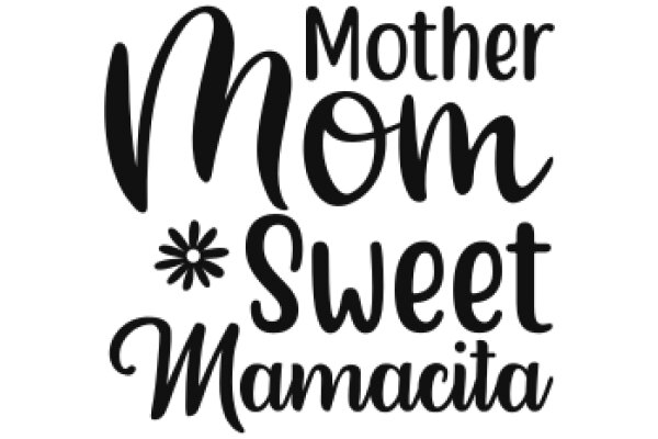 Mother's Day Greeting: A Sweet Mamacita