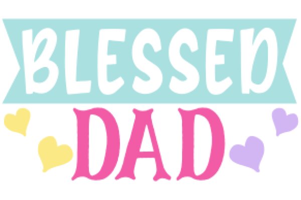 Blessed Dad: A Heartwarming Message of Love and Support