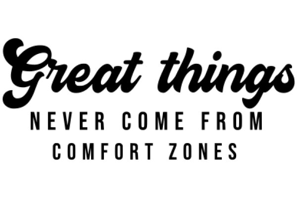 Great Things Never Come From Comfort Zones