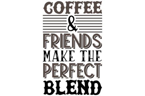 Coffee and Friends: The Perfect Blend