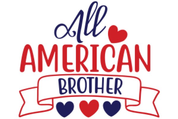 All American Brother: A Symbol of Unity and Love