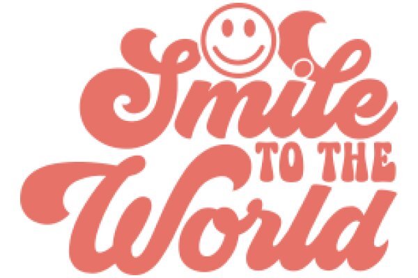 Smile to the World: A Symbol of Positivity and Friendliness