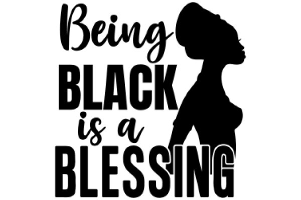 Being Black is a Blessing