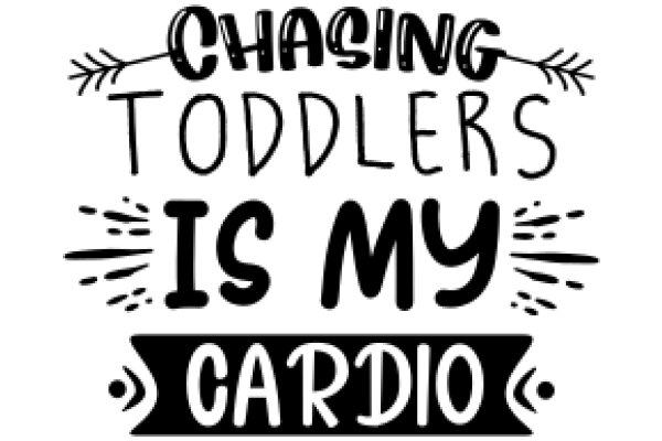 Chasing Toddlers is My Cardio: A Humorous Take on Parenting