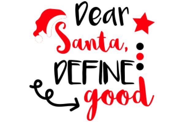 A Festive Greeting: 'Dear Santa, Define Good'