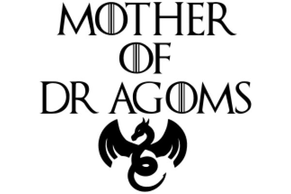 Mother of Dragons: A Journey Through the Realms of Dr. Ago