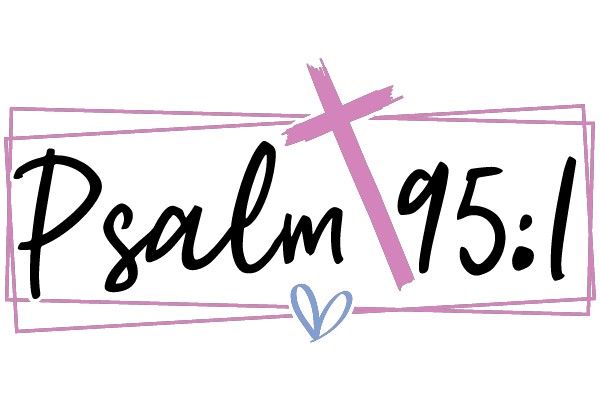 Psalm 95: A Graphic Design with a Cross and a Heart