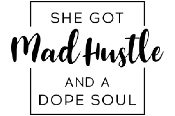 She Got Mad Hustle and a Dope Soul