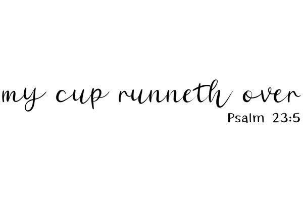 Inspirational Quote: My Cup Runneth Over - Psalm 23:5