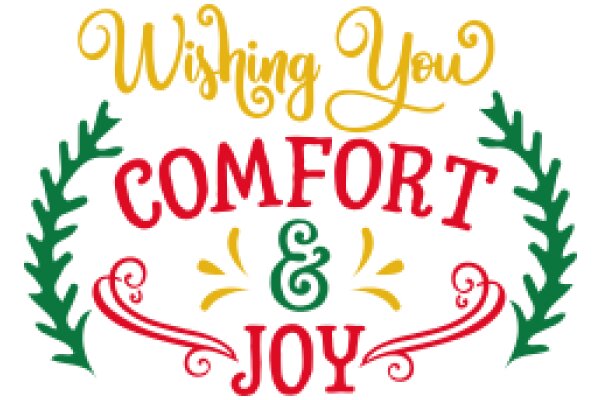 Wishing You Comfort and Joy: A Festive Greeting