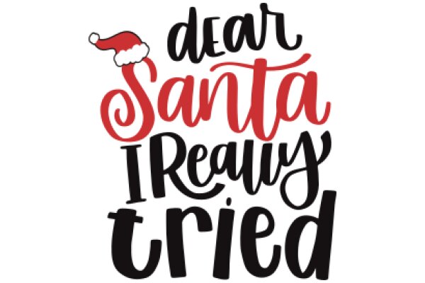 A Festive Greeting: Dear Santa, I Reaw Tryed