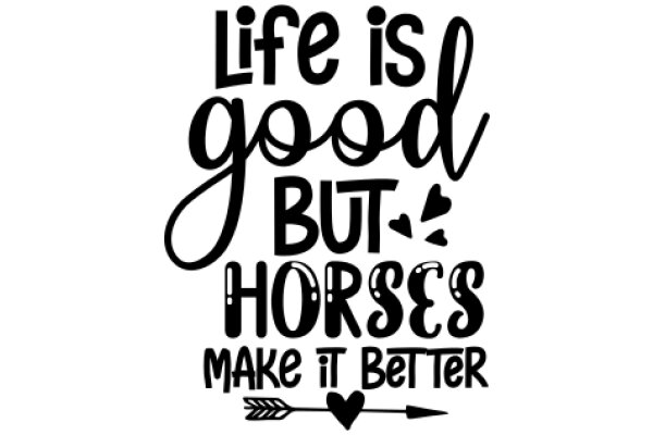 Inspirational Quote: Life is Good, But Horses Make it Better