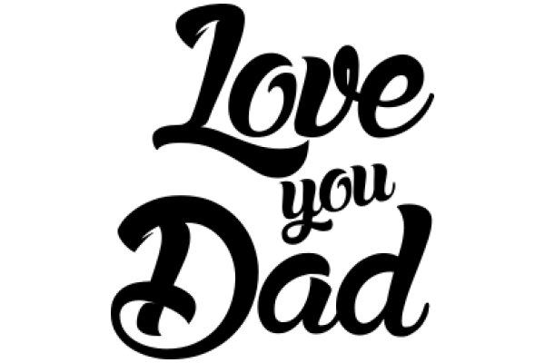 Love You Dad: A Heartfelt Message in