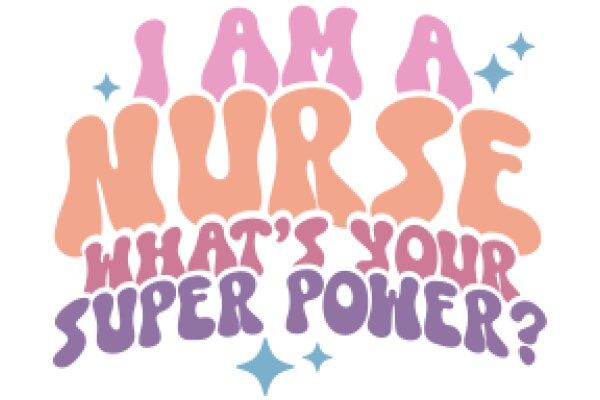 A Nurse's Superpower: What Makes You a Nurse?