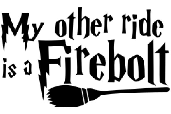 My Other Ride is a Firebolt: A Playful Take on the Popular Harry Potter Series