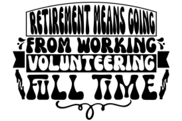 Retirement Means Going from Working Volunteer to Full-Time