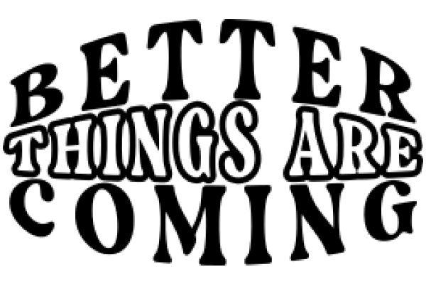 Better Things Are Coming: A Positive Affirmation for the Future