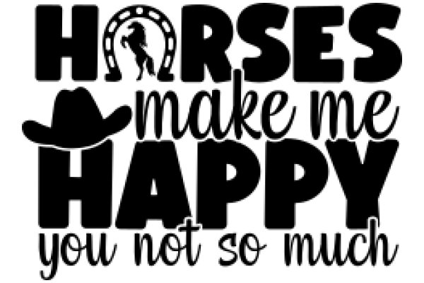 Horses Make Me Happy: A Cowboy's Perspective