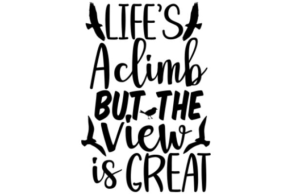 Inspirational Quote: Life's Climb, But the View is Great