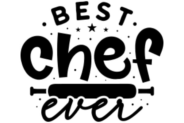 Best Chef Ever: A Tribute to Culinary Excellence