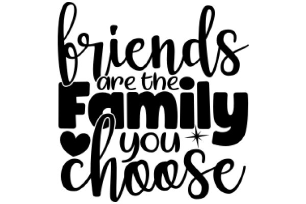 Friends Are the Family You Choose