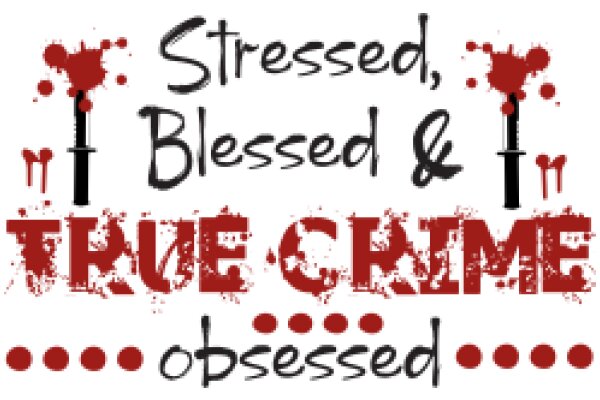 Stressed, Blessed, and True Crime Obsession