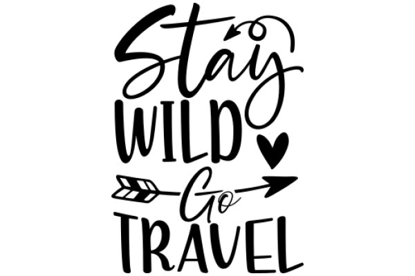 Stay Wild, Go Travel: A Motivational Poster for Adventurers