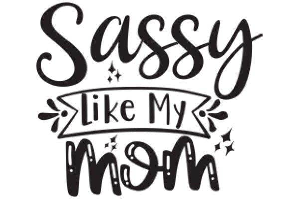 Sassy Like My Mom: A Playful Tribute to a Loving Mother