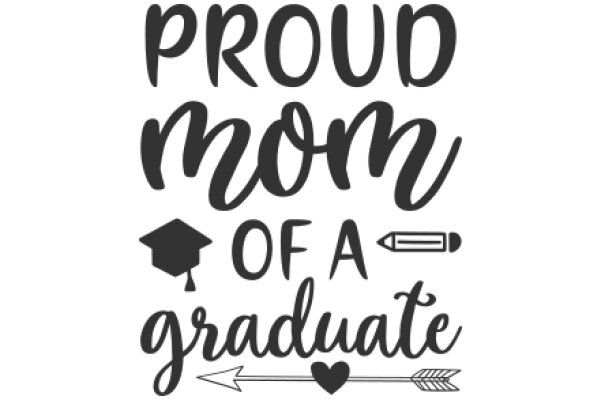 Proud Mom of a Graduate: A Celebration of Achievements and Love