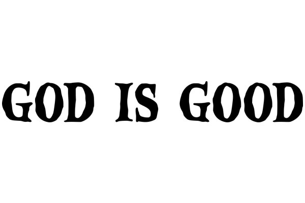 A Powerful Affirmation: 'God Is Good'