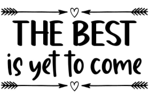 The Best Is Yet to Come: A Positive Affirmation Poster