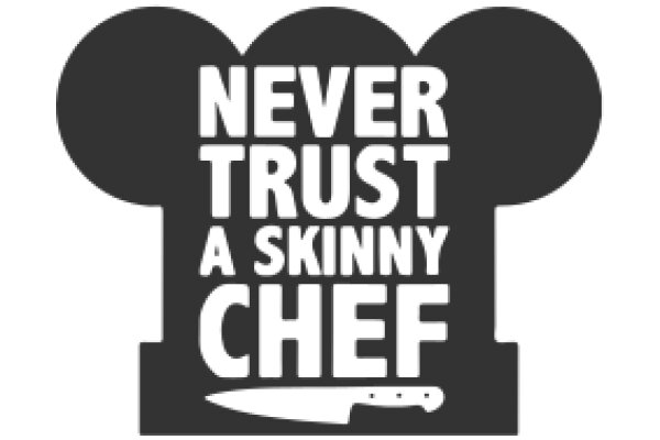 Never Trust a Skinny Chef: A Playful Take on Culinary Humor