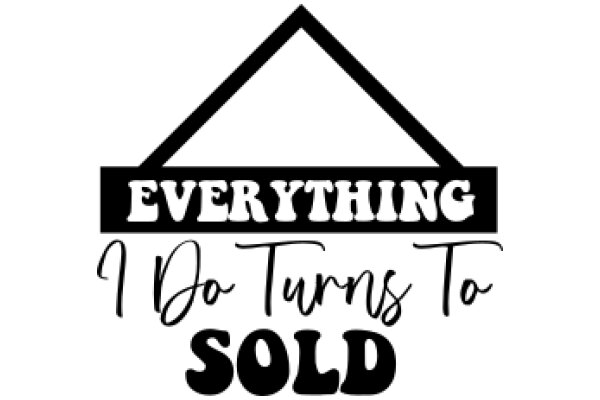 Everything Turns to Sold: A Guide to the Art of Selling